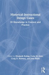 Historical Instructional Design Cases - Elizabeth Boling ; Colin M. Gray ; Craig D. Howard ; John Baaki - 9780367352592