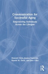 Communication for Successful Aging - Howard Giles ; Jessica (University of Hawaii and Manoa) Gasiorek ; Sharde M. Davis ; Jane Giles - 9780367353278