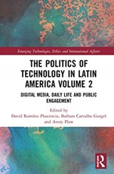 The Politics of Technology in Latin America (Volume 2) - DAVID RAMIREZ (UNIVERSITY OF GUADALAJARA,  Mexico) Plascencia ; Barbara Carvalho (University of Massachusetts Dartmouth, USA.) Gurgel ; Avery Plaw - 9780367360115