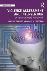 Violence Assessment and Intervention - JAMES S. CAWOOD ; MICHAEL H.,  Ph.D (The Work-Threat Group, LLC, Newport Beach, California, USA) Corcoran - 9780367361778