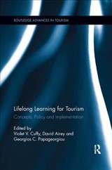Lifelong Learning for Tourism - VIOLET V. (QUEEN MARGARET UNIVERSITY,  UK) Cuffy ; David (University of Surrey, UK) Airey ; Georgios C. (The American College of Greece, Greece) Papageorgiou - 9780367362300