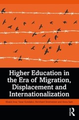 Higher Education in the Era of Migration, Displacement and Internationalization - KHALID (TEXAS STATE UNIVERSITY,  USA) Arar ; Yasar Kondakci ; Bernhard (George Washington University Graduate School of Education and Human Development, USA.) Streitwieser ; Anna Saiti - 9780367363024