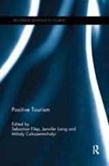Positive Tourism - Sebastian Filep ; Jennifer (University of Wollongong) Laing ; Mihaly Csikszentmihalyi - 9780367368869