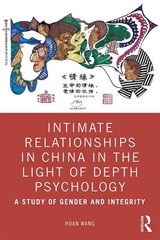 Intimate Relationships in China in the Light of Depth Psychology - Huan Wang - 9780367369286