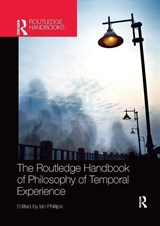 The Routledge Handbook of Philosophy of Temporal Experience - Ian Phillips - 9780367370619