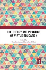 The Theory and Practice of Virtue Education - Tom (University of Birmingham Harrison ; David (University of Birmingham Walker - 9780367371418