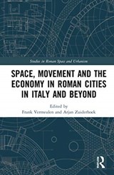 Space, Movement and the Economy in Roman Cities in Italy and Beyond - Frank Vermeulen ; Arjan Zuiderhoek - 9780367371562