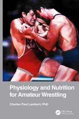 Physiology and Nutrition for Amateur Wrestling - Charles Paul Lambert - 9780367375171