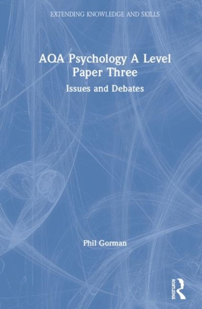 AQA Psychology A Level Paper Three: Issues and Debates, Phil Gorman - Gebonden - 9780367375423