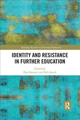Identity and Resistance in Further Education - PETE (UNIVERSITY OF WOLVERHAMPTON,  UK.) Bennett ; Rob (Birmingham City University, UK) Smith - 9780367376796