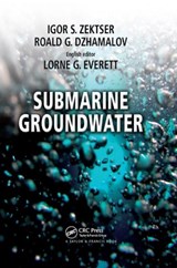 Submarine Groundwater - IGOR S. (WATER PROBLEMS INSTITUTE,  Moscow, Russia) Zektser ; Lorne G. (Haley & Aldrich, Inc., Santa Barbara, California, USA) Everett ; Roald G. Dzhamalov - 9780367390266