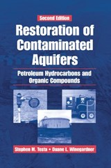 Restoration of Contaminated Aquifers - DUANE L. WINEGARDNER ; STEPHEN M. (TESTA ENVIRONMENTAL CORP.,  Mokelumme Hill, California, USA) Testa - 9780367398446