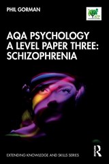 AQA Psychology A Level Paper Three: Schizophrenia - Phil Gorman - 9780367403874