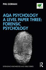 AQA Psychology A Level Paper Three: Forensic Psychology - Phil Gorman - 9780367403942