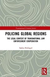 Policing Global Regions - SASKIA (UNIVERSITY OF SYDNEY LAW SCHOOL,  Australia) Hufnagel - 9780367407018