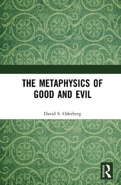 The Metaphysics of Good and Evil, David S. Oderberg - Gebonden - 9780367408640