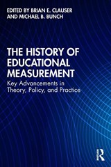 The History of Educational Measurement - Brian E. Clauser ; Michael B. Bunch - 9780367415754