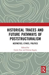 Historical Traces and Future Pathways of Poststructuralism - Gavin Rae ; Emma Ingala - 9780367418199