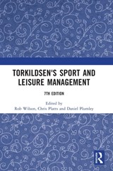 Torkildsen's Sport and Leisure Management - Rob (Sheffield Hallam University Wilson ; Chris (Sheffield Hallam University Platts ; Daniel (Sheffield Hallam University Plumley - 9780367421540