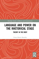Language and Power on the Rhetorical Stage - Fiona Harris Ramsby - 9780367421847