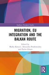 Migration, EU Integration and the Balkan Route - MARKO (UNIVERSITY OF GRAZ,  Austria) Kmezic ; Alexandra Prodromidou ; Pavlos Gkasis - 9780367423063