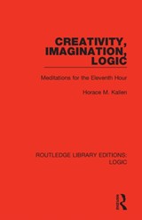 Creativity, Imagination, Logic - Horace M. Kallen - 9780367426217