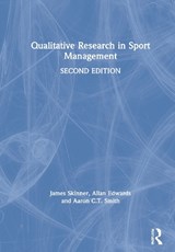 Qualitative Research in Sport Management - JAMES (NEWCASTLE BUSINESS SCHOOL,  Australia) Skinner ; Allan (Loughborough University, UK) Edwards ; Aaron C.T. (Loughborough University London, UK) Smith - 9780367426590