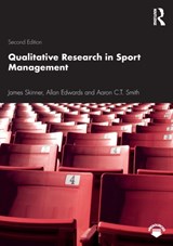 Qualitative Research in Sport Management - JAMES (NEWCASTLE BUSINESS SCHOOL,  Australia) Skinner ; Allan (Loughborough University, UK) Edwards ; Aaron C.T. (Loughborough University London, UK) Smith - 9780367426606