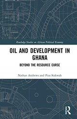 Oil and Development in Ghana - NATHAN (UNIVERSITY OF NORTHERN BRITISH COLUMBIA,  Canada) Andrews ; Pius (University of Ghana) Siakwah - 9780367427191