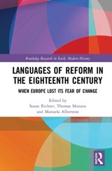 Languages of Reform in the Eighteenth Century - SUSAN (UNIVERSITY OF HEIDELBERG,  Germany) Richter ; Thomas (Institut historique allemand, France) Maissen ; Manuela (Universita degli Studi di Torino, Italy) Albertone - 9780367427733