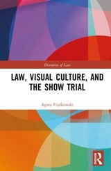 Law, Visual Culture, and the Show Trial - Agata Fijalkowski - 9780367429607
