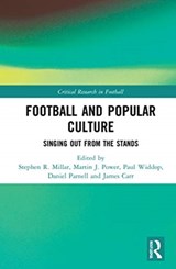 Football and Popular Culture - STEPHEN R. (CARDIFF UNIVERSITY,  UK) Millar ; Martin J. (University of Limerick, Republic of Ireland) Power ; Paul (The University of Manchester, UK) Widdop ; Daniel (University of Liverpool, UK) Parnell ; James (University of Limerick, Republic of Ireland) Carr - 9780367433505