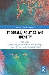 Football, Politics and Identity - JAMES (UNIVERSITY OF LIMERICK,  Republic of Ireland) Carr ; Daniel (University of Liverpool, UK) Parnell ; Paul (The University of Manchester, UK) Widdop ; Martin J. (University of Limerick, Republic of Ireland) Power ; Stephen R. (Cardiff University, UK) Millar - 9780367433550