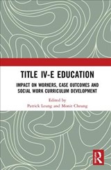 Title IV-E Child Welfare Education - PATRICK LEUNG ; MONIT (UNIVERSITY OF HOUSTON,  USA) Cheung - 9780367438135