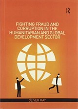 Fighting Fraud and Corruption in the Humanitarian and Global Development Sector - OLIVER (DELOITTE,  Australia) May - 9780367442422