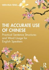 The Accurate Use of Chinese - Wen-Hua Teng - 9780367456092