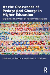 At the Crossroads of Pedagogical Change in Higher Education - MELANIE N. (PROFESSOR,  Washburn University) Burdick ; Heidi L. (Professor, University of Kansas) Hallman - 9780367456993