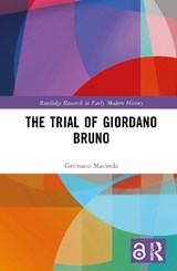 The Trial of Giordano Bruno - GERMANO (UNIVERSITA DEGLI STUDI DI MILANO,  Italy) Maifreda - 9780367459130