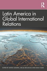 Latin America in Global International Relations - Amitav (American University Acharya ; Melisa (FLASCO Deciancio ; Diana (FLASCO Tussie - 9780367464707