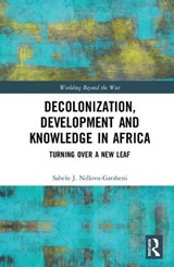 Decolonization, Development and Knowledge in Africa - SABELO J. (UNIVERSITY OF BAYREUTH,  Germany) Ndlovu-Gatsheni - 9780367466930