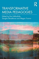 Transformative Media Pedagogies - PAUL (EMERSON COLLEGE,  USA) Mihailidis ; Sangita (University of Southern California, USA) Shresthova ; Megan (Grand Junction High School, USA) Fromm - 9780367467982