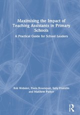 Maximising the Impact of Teaching Assistants in Primary Schools - ROB (UNIVERSITY OF LONDON,  UK) Webster ; Paula (University of East London, UK) Bosanquet ; Sally Franklin ; Matthew Parker - 9780367468330