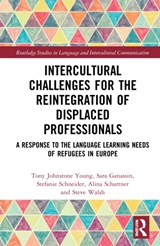 Intercultural Challenges for the Reintegration of Displaced Professionals - TONY JOHNSTONE YOUNG ; SARA (NEWCASTLE UNIVERSITY,  UK) Ganassin ; Stefanie Schneider ; Alina Schartner ; Steve (Newcastle University, UK) Walsh - 9780367469566