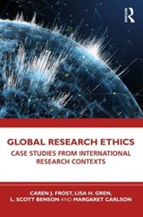 Global Research Ethics - FROST,  Caren J. ; Gren, Lisa H. ; Benson, L. Scott ; Carlson, Margaret - 9780367470791