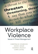 Workplace Violence - CHRISTINA M. (THE BOEING COMPANY,  Auburn, Washington, USA) Holbrook ; David E. (The Boeing Company, Huntington Beach, California, USA) Bixler ; Eugene A. Rugala ; Carri Casteel - 9780367471347
