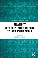 Disability Representation in Film, TV, and Print Media - MICHAEL S. (NICHOLLS STATE UNIVERSITY,  USA) Jeffress - 9780367473648