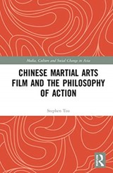 Chinese Martial Arts Film and the Philosophy of Action - Stephen Teo - 9780367474157
