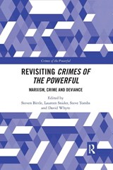 Revisiting Crimes of the Powerful - Steven (University of Ottawa Bittle ; Laureen (Queen's University Snider ; Steve (Open University Tombs - 9780367482954
