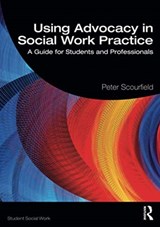 Using Advocacy in Social Work Practice - Peter Scourfield - 9780367484644