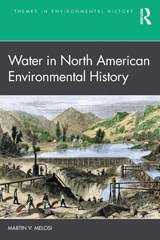 Water in North American Environmental History - Martin V. Melosi - 9780367485535